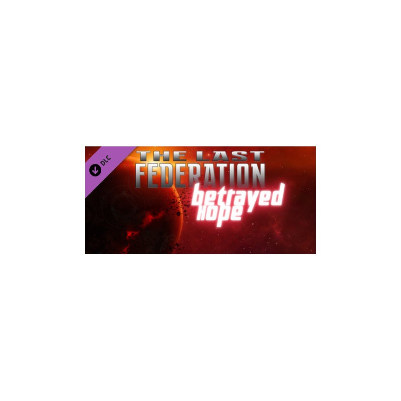 The Last Federation   Betrayed Hope DLC Steam Kod Klucz