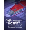 Project Hospital   Traumatology Department DLC Steam Kod Klucz